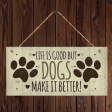 A.W.  Dogs Make It Better  Signage 10x20cm Online now